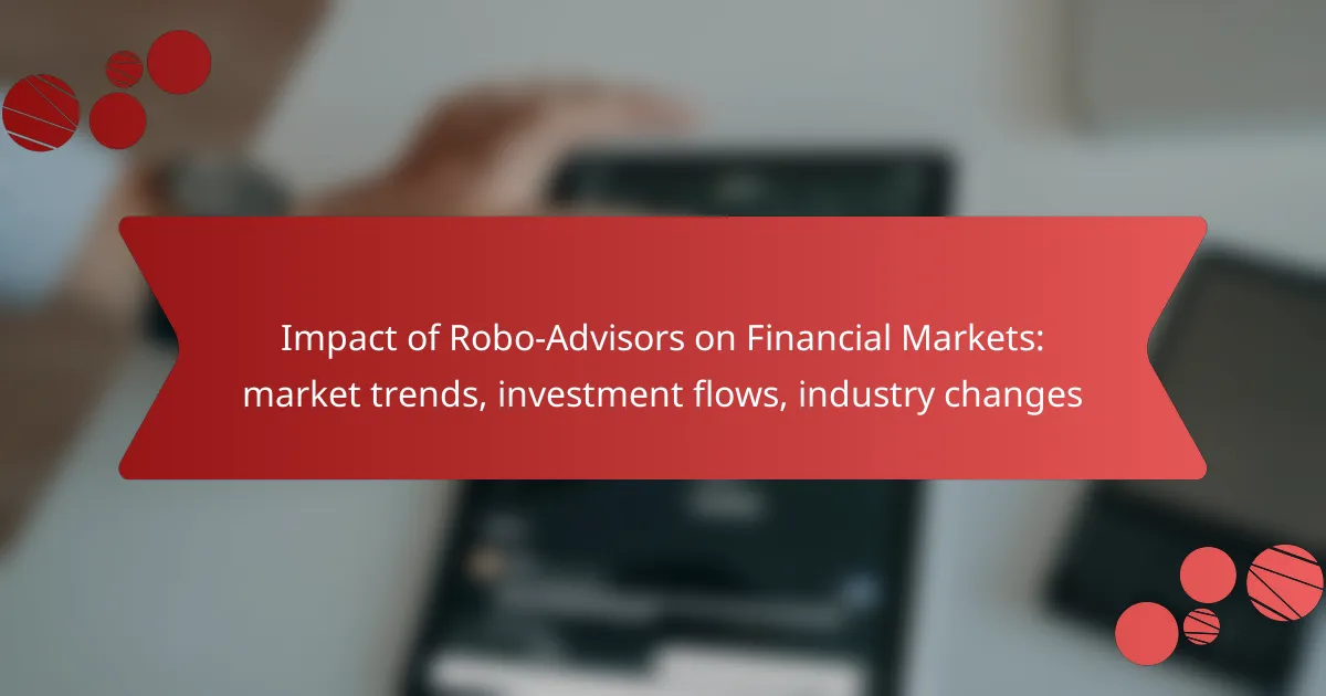 Impact of Robo-Advisors on Financial Markets: market trends, investment flows, industry changes