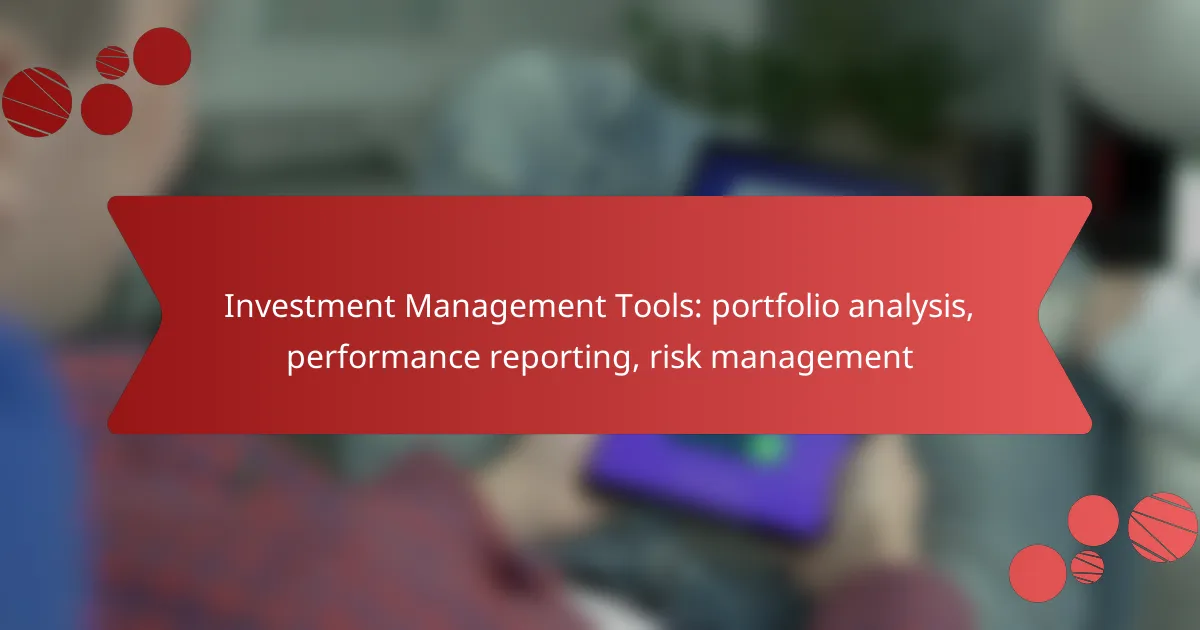Investment Management Tools: portfolio analysis, performance reporting, risk management