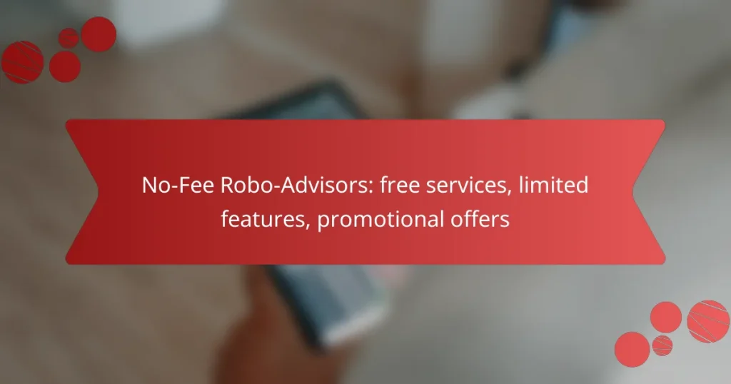 No-Fee Robo-Advisors: free services, limited features, promotional offers
