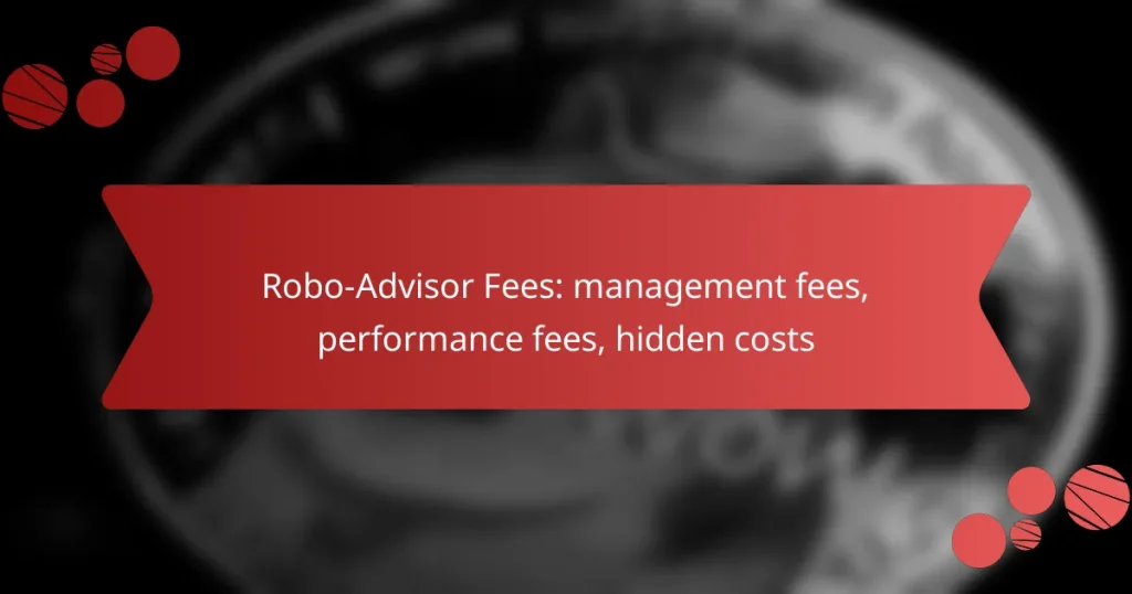 Robo-Advisor Fees: management fees, performance fees, hidden costs