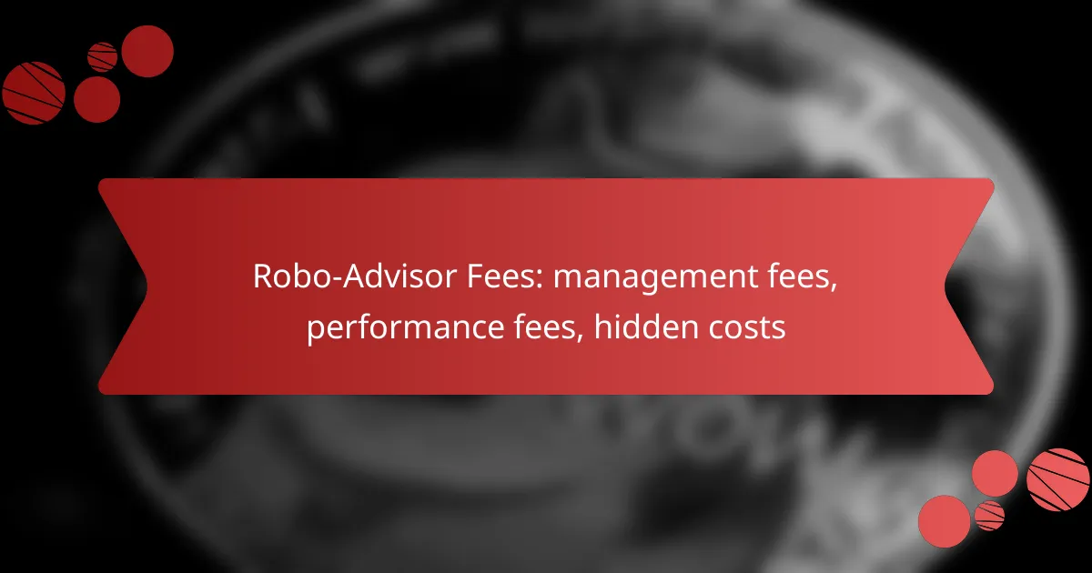 Robo-Advisor Fees: management fees, performance fees, hidden costs