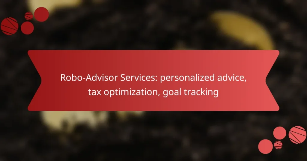 Robo-Advisor Services: personalized advice, tax optimization, goal tracking
