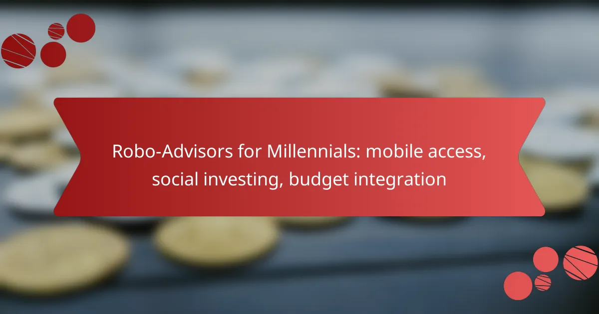 Robo-Advisors for Millennials: mobile access, social investing, budget integration