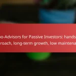 Robo-Advisors for Passive Investors: hands-off approach, long-term growth, low maintenance