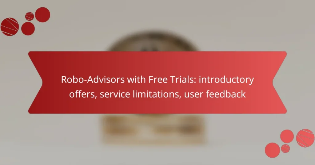 Robo-Advisors with Free Trials: introductory offers, service limitations, user feedback