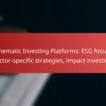 Thematic Investing Platforms: ESG focus, sector-specific strategies, impact investing