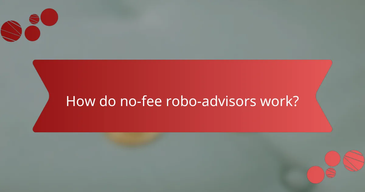 How do no-fee robo-advisors work?