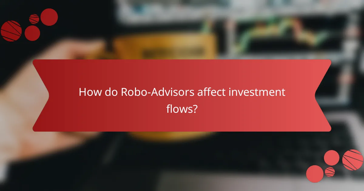 How do Robo-Advisors affect investment flows?