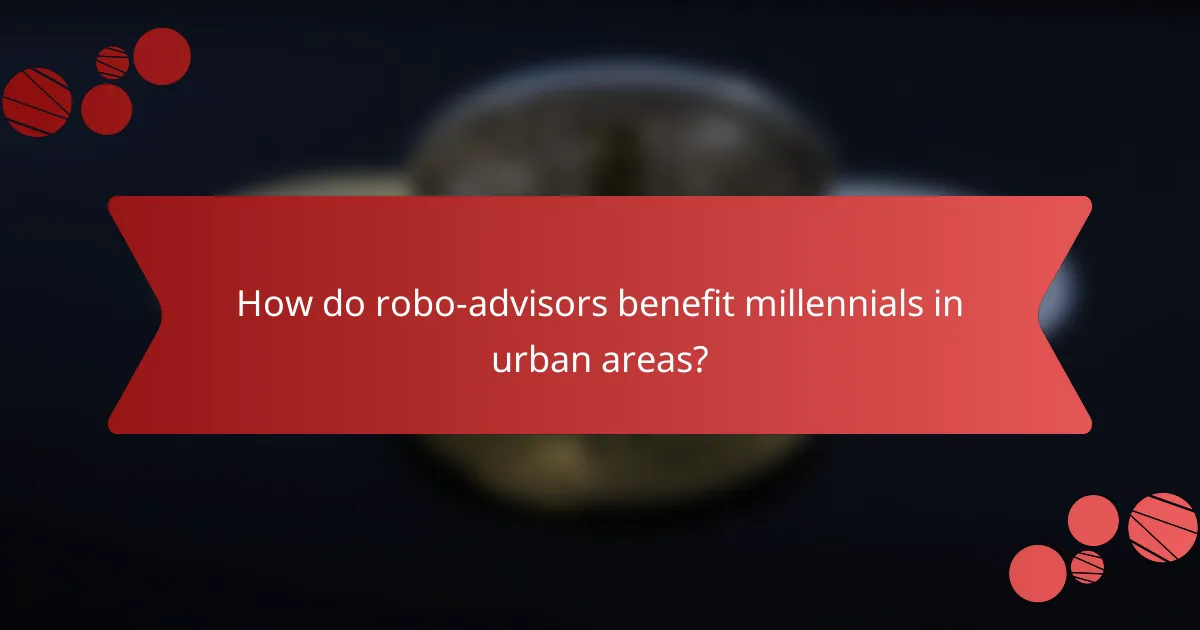 How do robo-advisors benefit millennials in urban areas?