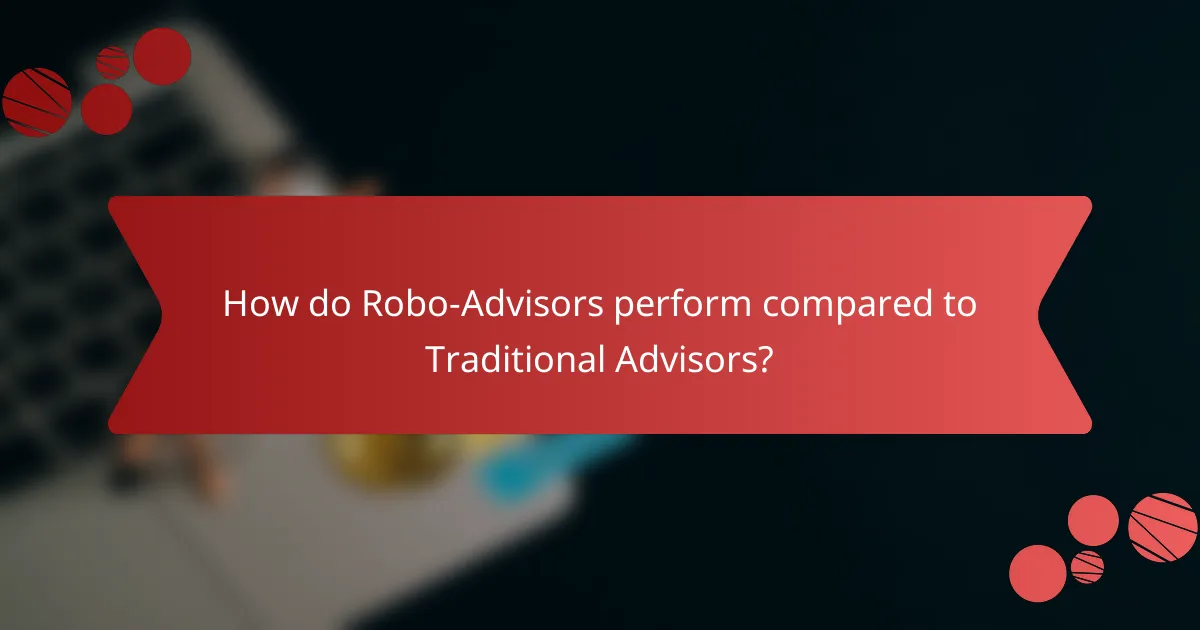 How do Robo-Advisors perform compared to Traditional Advisors?