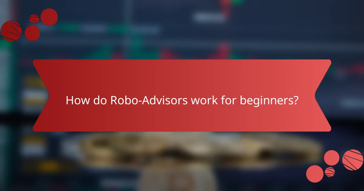How do Robo-Advisors work for beginners?