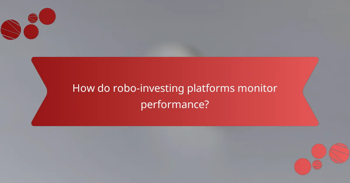 How do robo-investing platforms monitor performance?