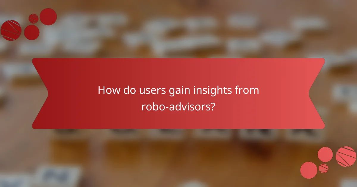 How do users gain insights from robo-advisors?