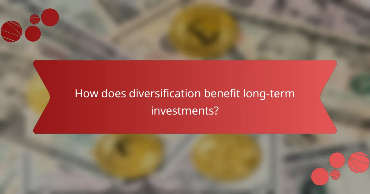 How does diversification benefit long-term investments?