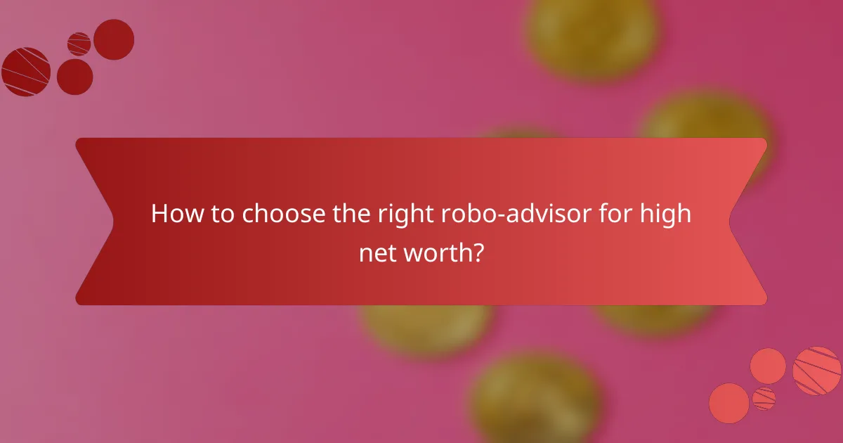 How to choose the right robo-advisor for high net worth?