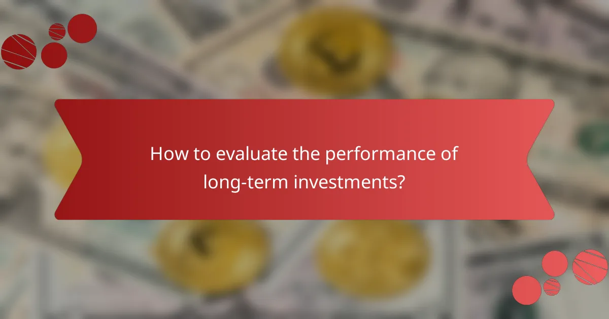 How to evaluate the performance of long-term investments?