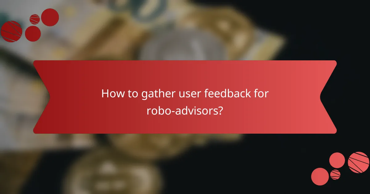 How to gather user feedback for robo-advisors?