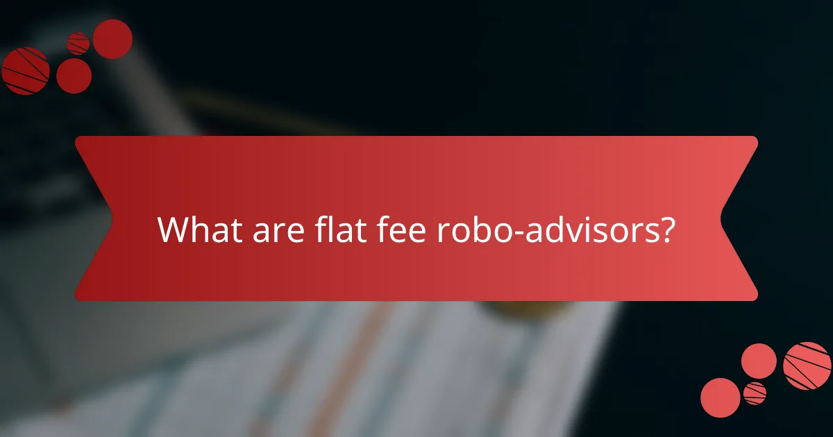 What are flat fee robo-advisors?