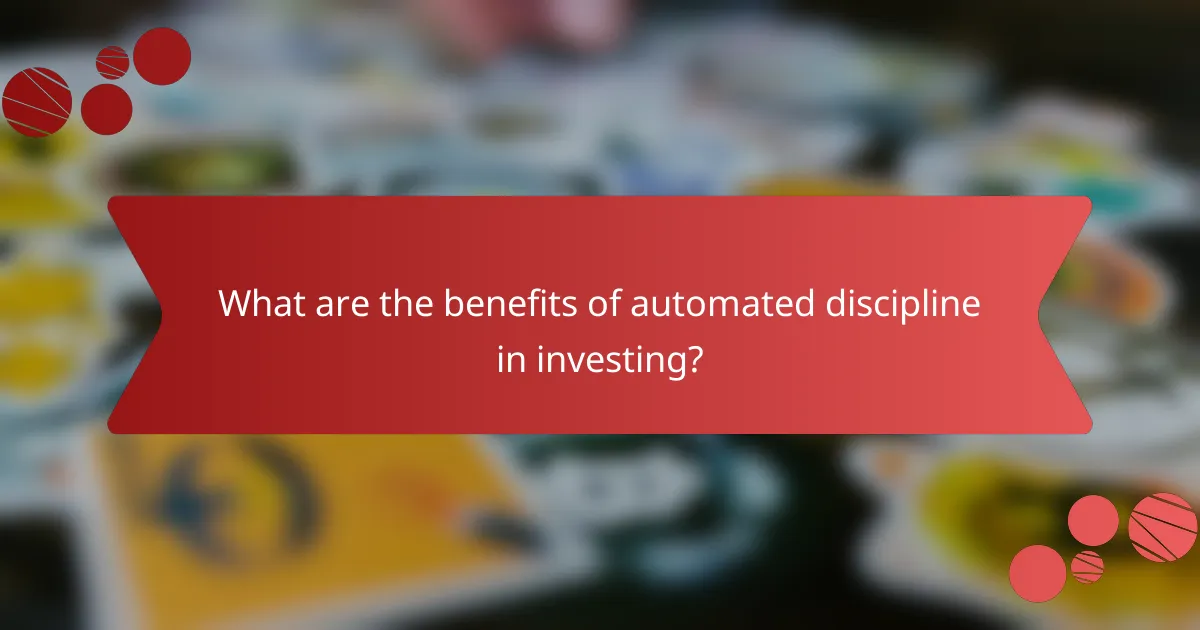 What are the benefits of automated discipline in investing?