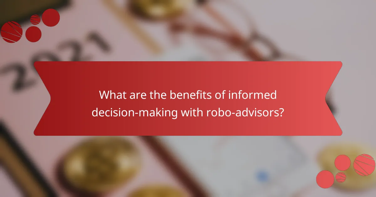 What are the benefits of informed decision-making with robo-advisors?