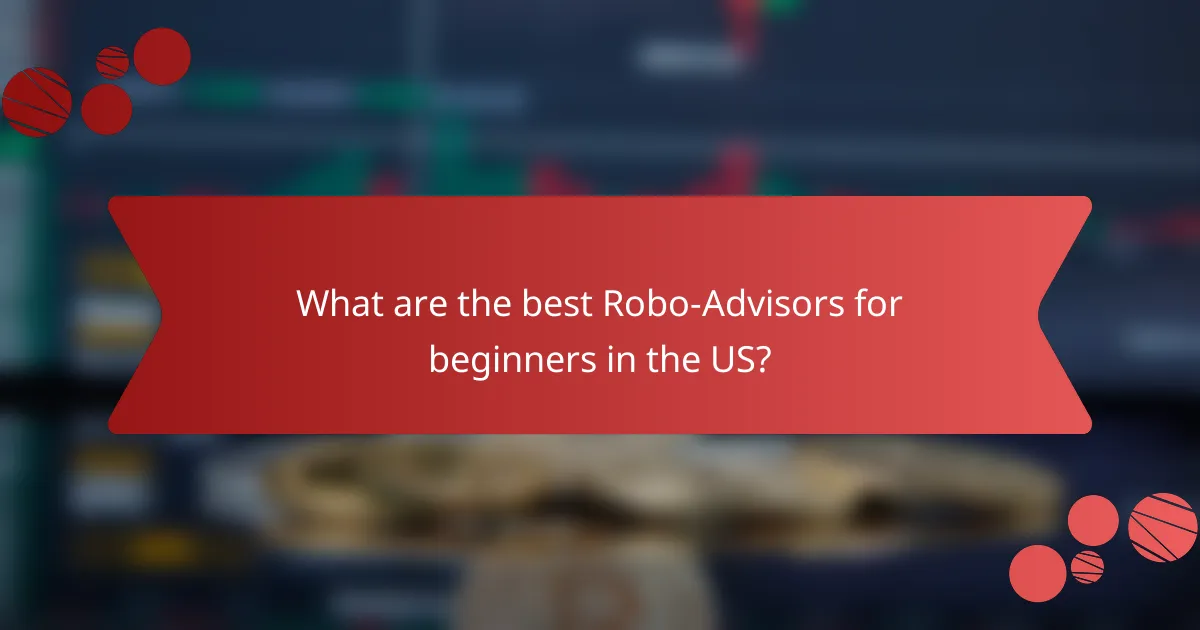 What are the best Robo-Advisors for beginners in the US?