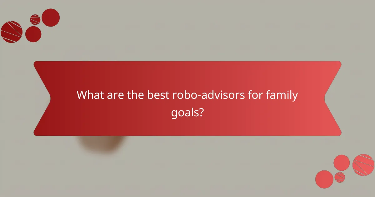 What are the best robo-advisors for family goals?