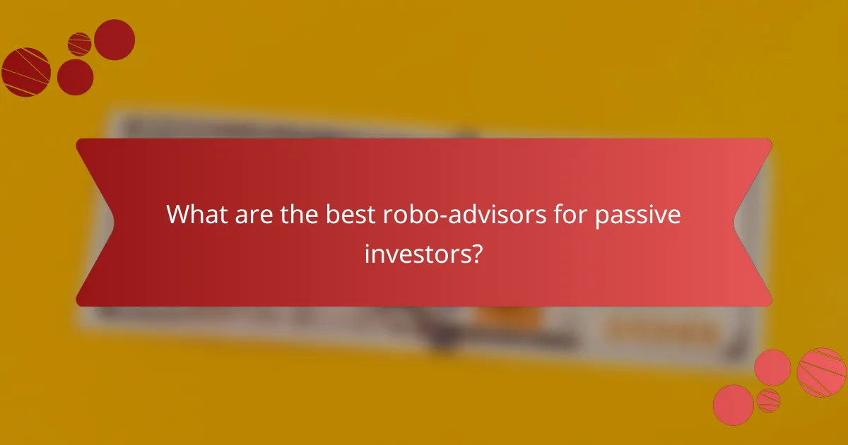 What are the best robo-advisors for passive investors?
