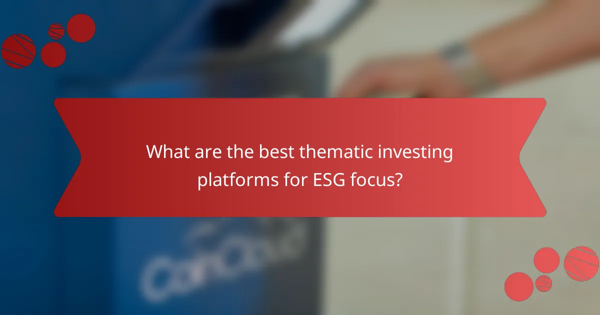 What are the best thematic investing platforms for ESG focus?