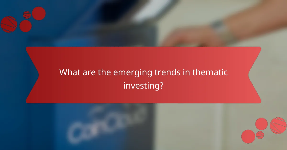 What are the emerging trends in thematic investing?