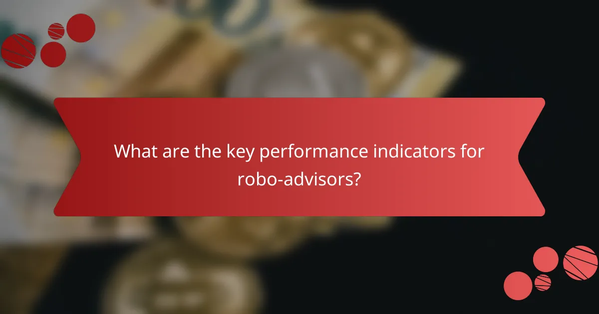 What are the key performance indicators for robo-advisors?