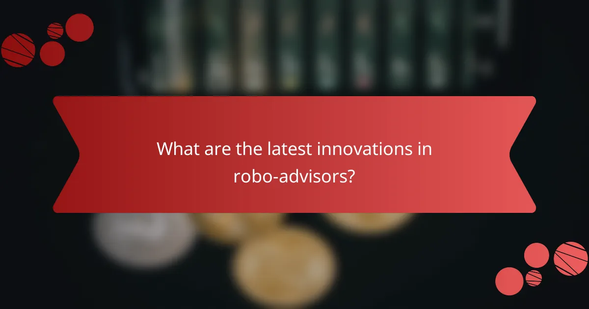 What are the latest innovations in robo-advisors?