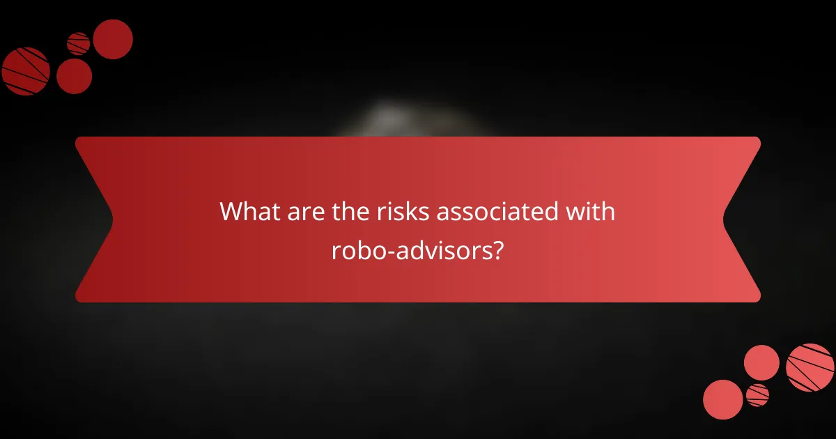What are the risks associated with robo-advisors?