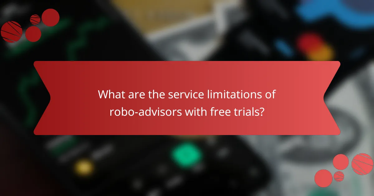 What are the service limitations of robo-advisors with free trials?