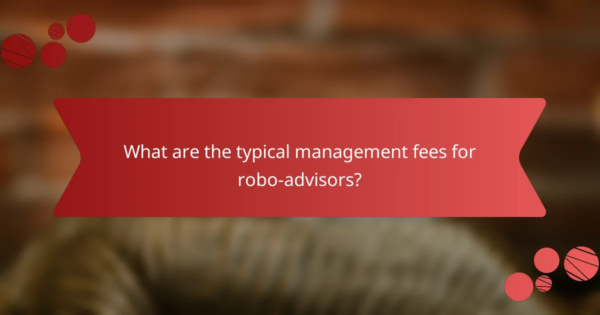 What are the typical management fees for robo-advisors?