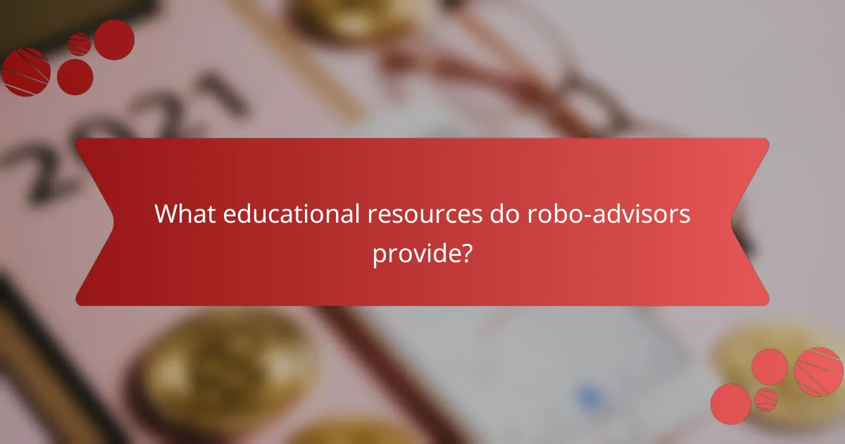 What educational resources do robo-advisors provide?