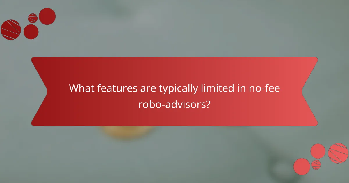 What features are typically limited in no-fee robo-advisors?