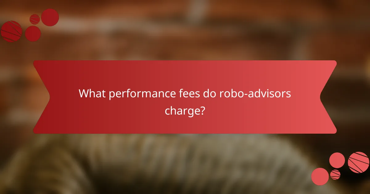 What performance fees do robo-advisors charge?
