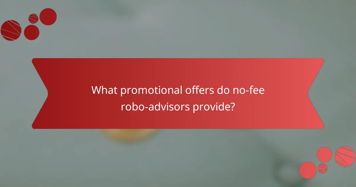 What promotional offers do no-fee robo-advisors provide?