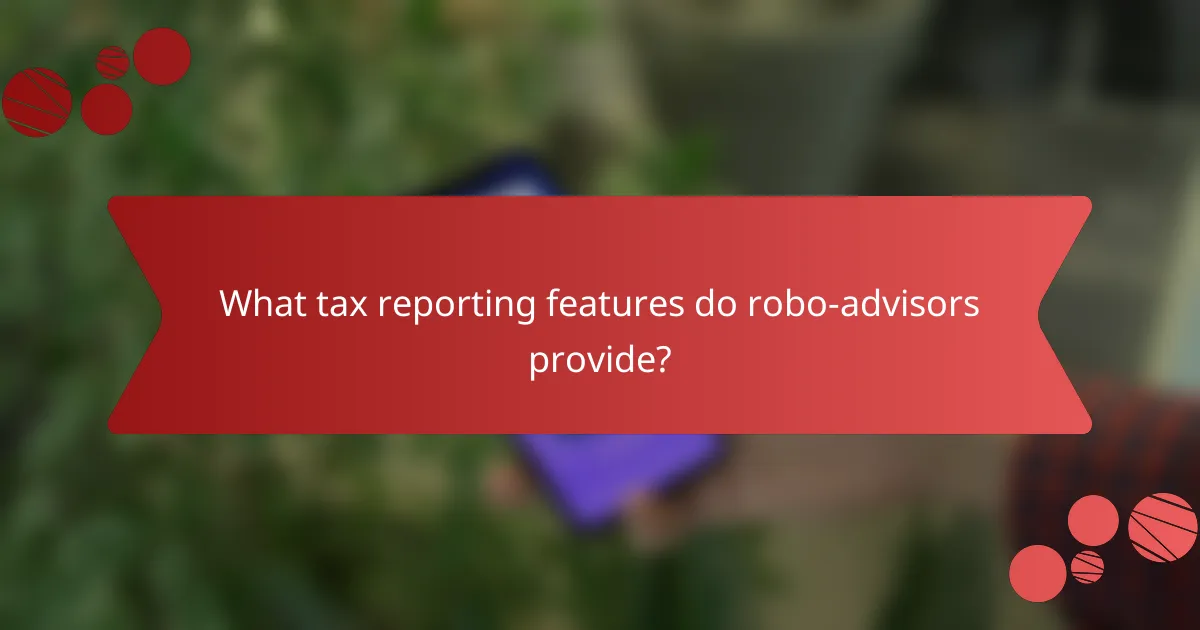What tax reporting features do robo-advisors provide?